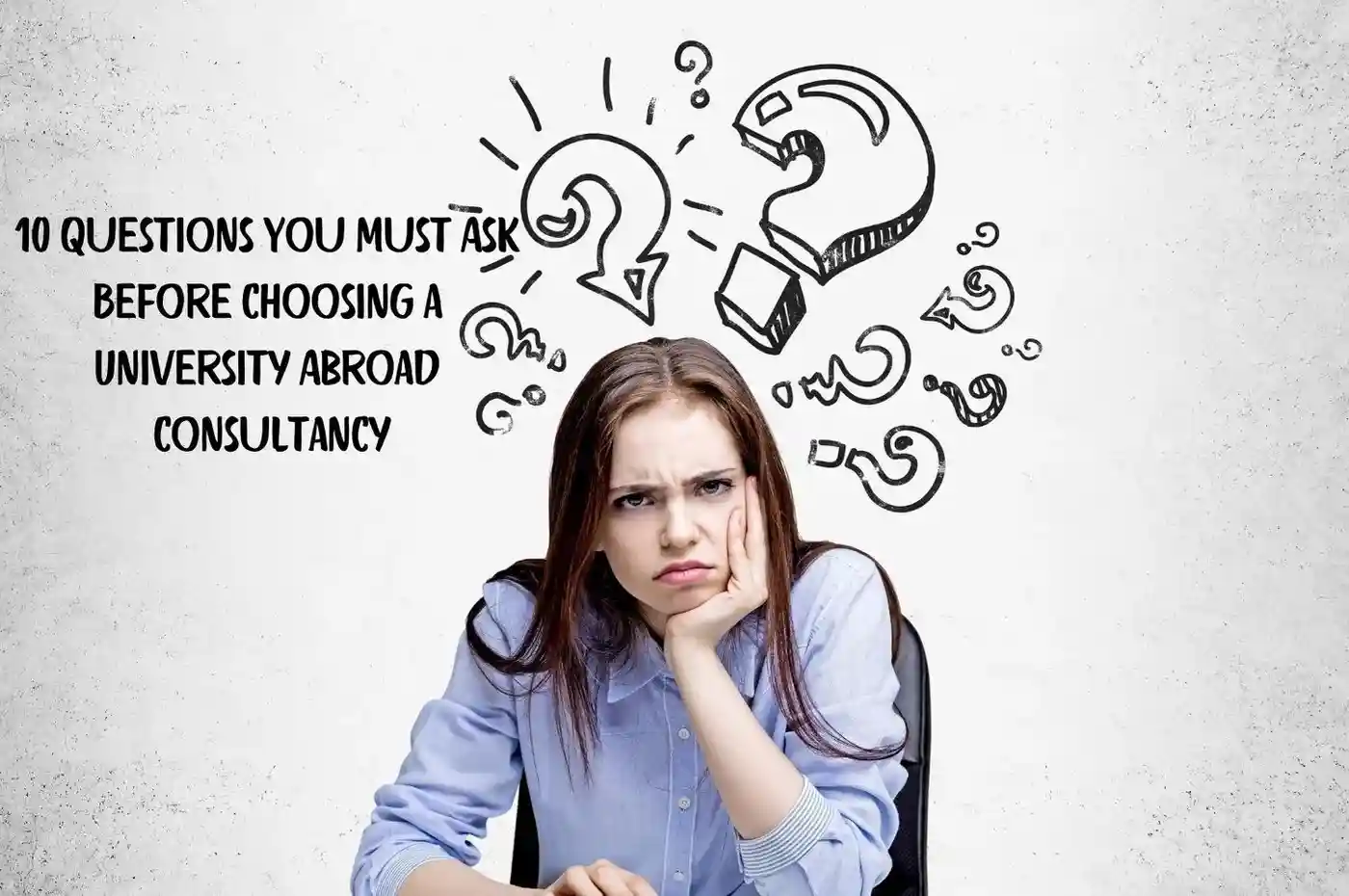 10 Questions You Must Ask Before choosing a University Abroad consultancy